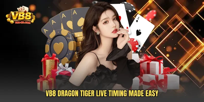 VB8 Dragon Tiger Live timing made easy