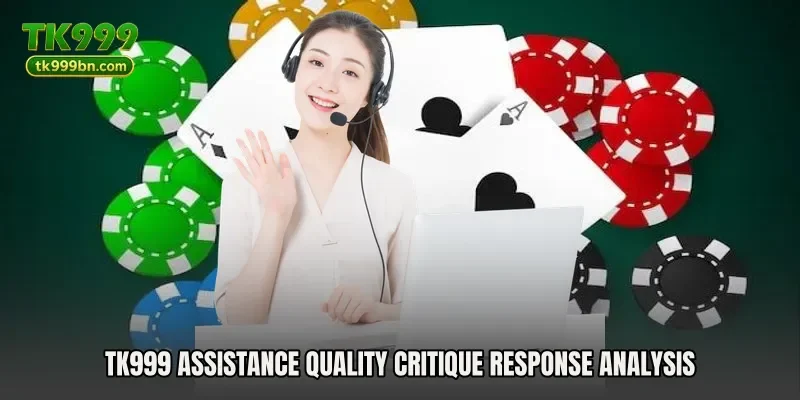 TK999 Assistance Quality Critique response analysis
