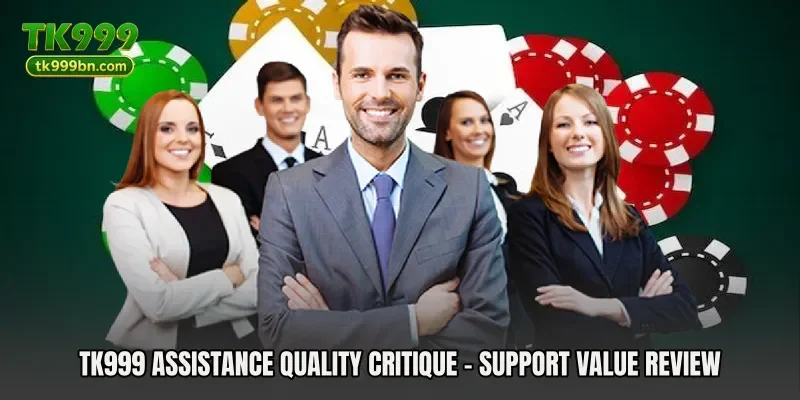 TK999 Assistance Quality Critique - Support Value Review