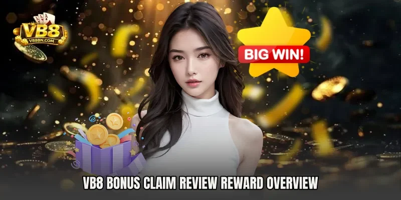 VB8 Bonus Claim Review reward overview